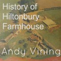 History of Hiiltonbury Farmhouse, Chandler's Ford, by Andy Vining.