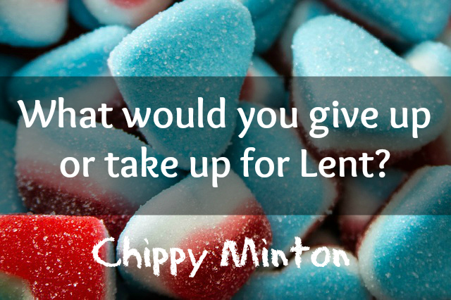 What would you give up and take up during Lent 2015?