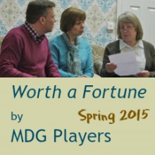 Worth a Fortune by MDG Players, spring 2015.