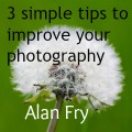 3 tips to improve your photography by Alan Fry