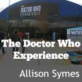 The Doctor Who Experience by Allison Symes