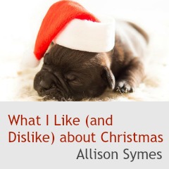 what-i-like-and-dislike-about-christmas-by-allison-symes-feature