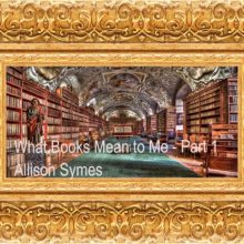 Feature Image - What Books Mean To Me - Part 1